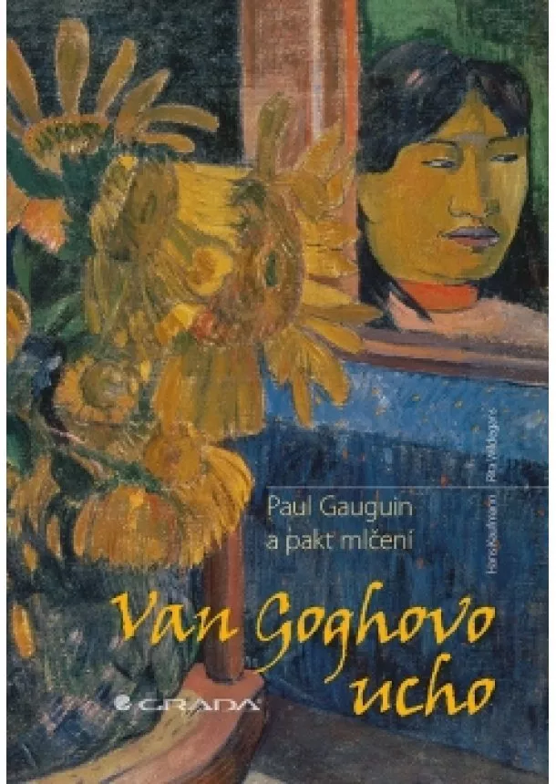 Rita, Hans Kaufmann, Wildegans - Van Goghovo ucho - Paul Gauguin a pakt mlčení