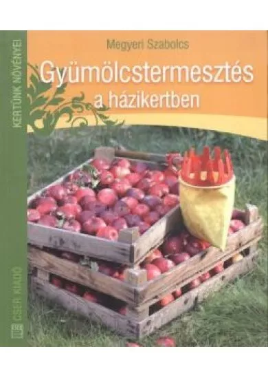 GYÜMÖLCSTERMESZTÉS A HÁZIKERTBEN