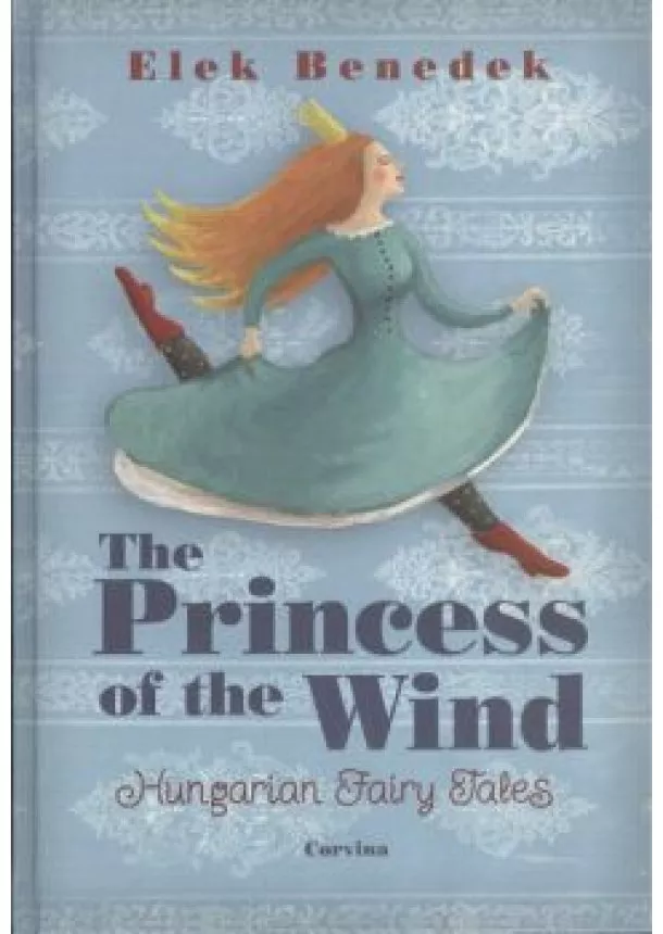 Benedek Elek - The Princess of the Wind (Szélike királykisasszony) /Hungarian fairy Tales (magyar népmesék)