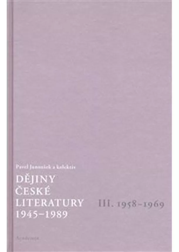 Pavel Janoušek, Kolektív autorov - Dějiny české literatury 1945-1989 - III.díl 1958-1969+CD