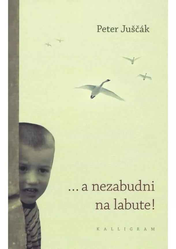 Peter Juščák - ... a nezabudni na labute!