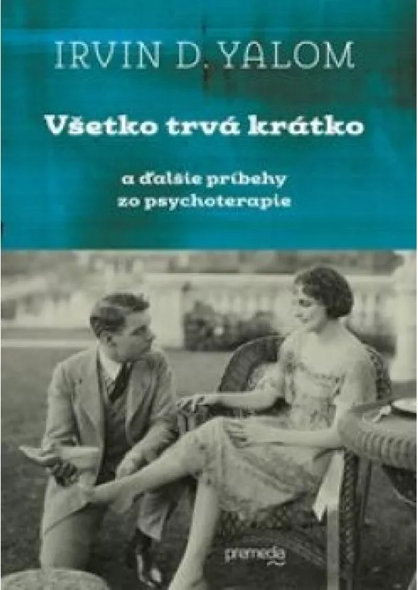 IRVIN D. YALOM - Všetko trvá krátko