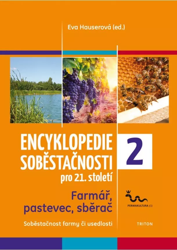 Eva Hauserová - Encyklopedie soběstačnosti pro 21. století 2 - Farmář, pastevec, sběrač