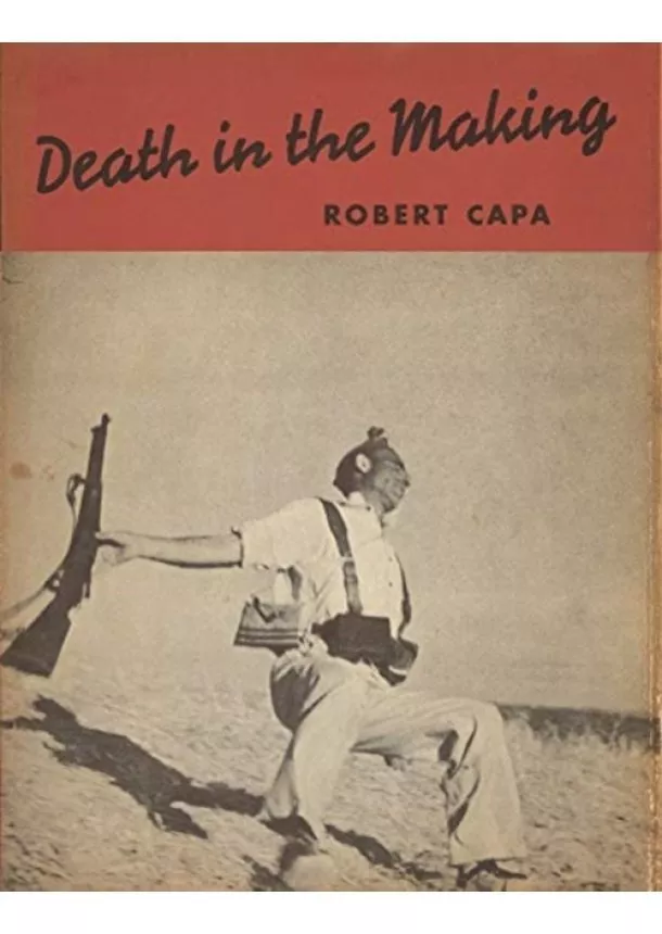 Robert Capa - Death in the Making