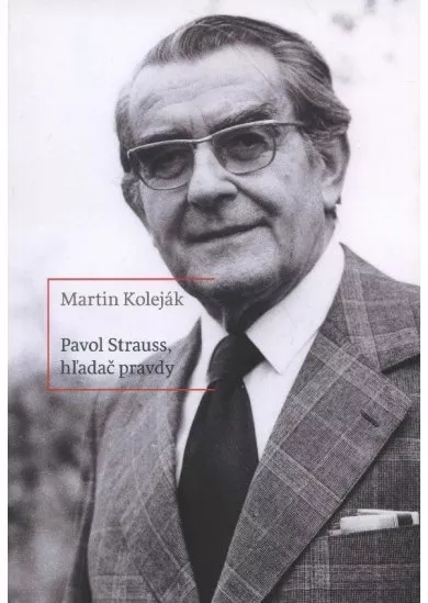 Pavol Strauss, hľadač pravdy