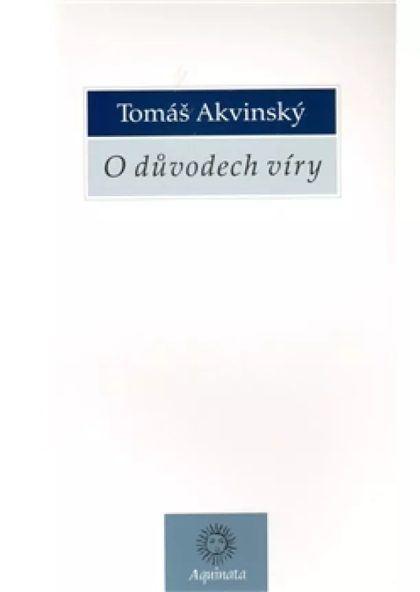 Tomáš Akvinský - O důvodech víry