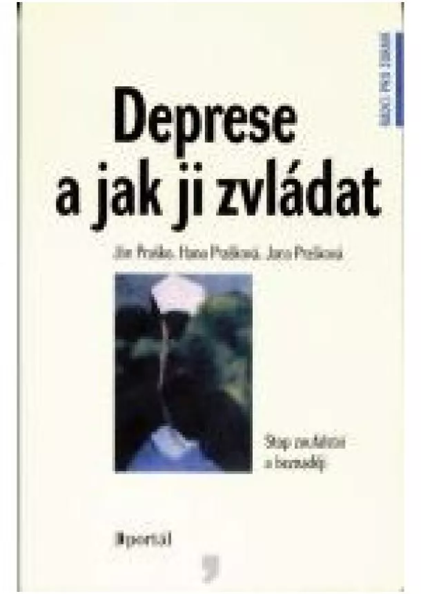 Jan Prasko , Hana Praskova , Jana  Praskova  - Deprese a jak ji zvládat