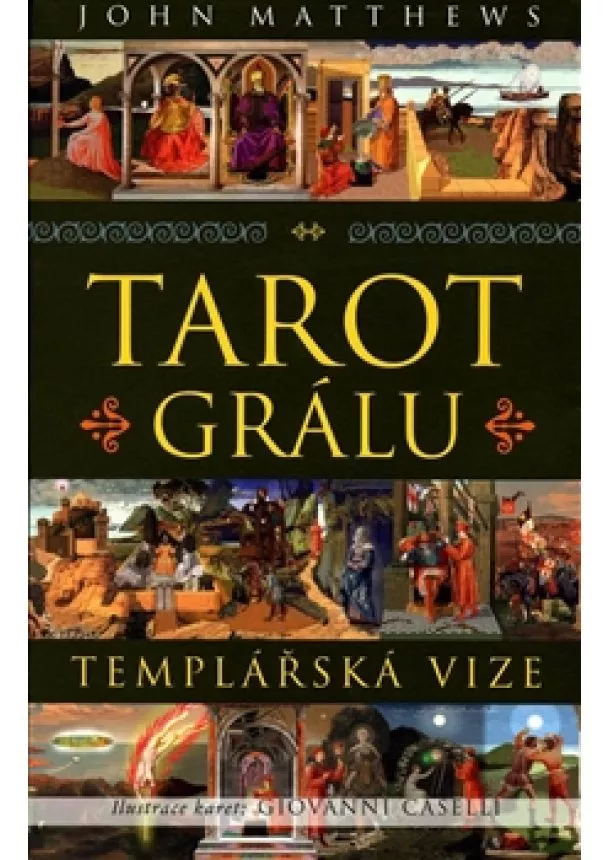 Giovanni Caselli, John Matthews  - Tarot Grálu - Templářská vize - kniha a 78 karet