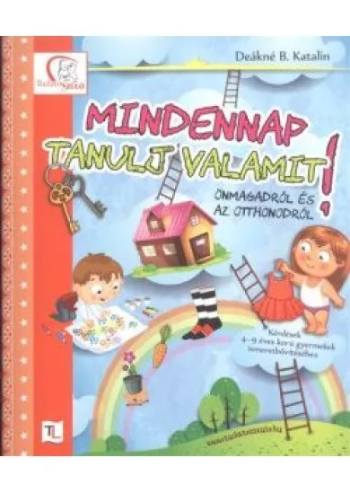 Mindennap tanulj valamit önmagadról és az otthonodról! /Kérdések 4-9 éves korú gyermekeknek