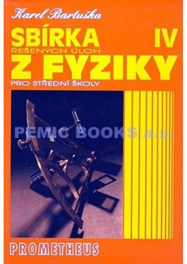 Karel Bartuška - Sbírka řešených úloh z fyziky pro střední školy IV