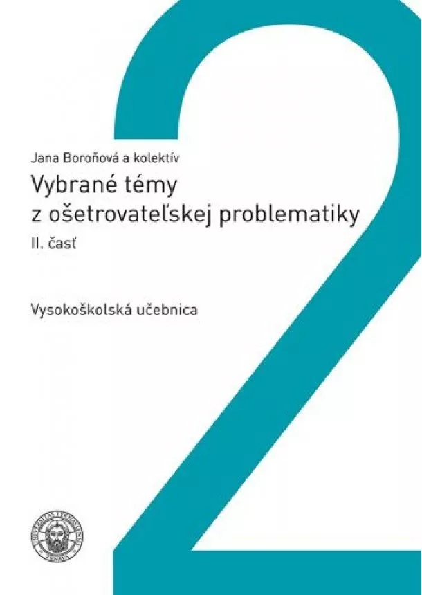 Jana Boroňová - Vybrané témy z ošetrovateľskej problematiky, II.časť - Vysokoškolská učebnica