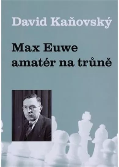 Max Euwe - amatér na trůně