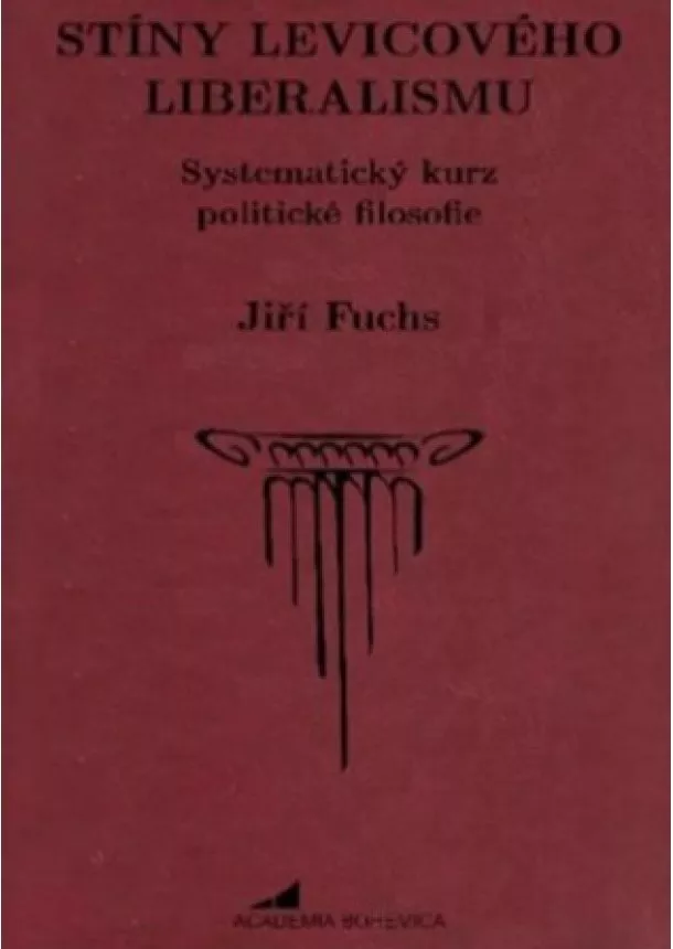 Jiří Fuchs  - Stíny levicového liberalismu - Systematický kurz politické filosofie