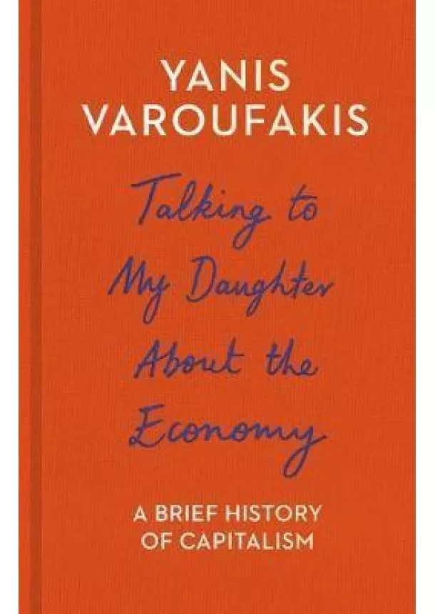 Yanis Varoufakis - Talking to My Daughter About the Economy