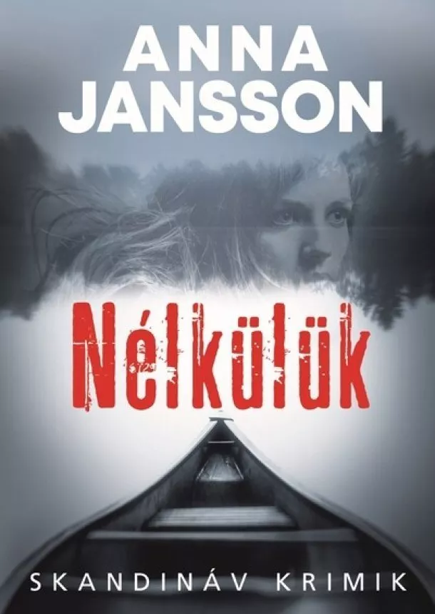 Anna Jansson - Nélkülük - Skandináv krimik