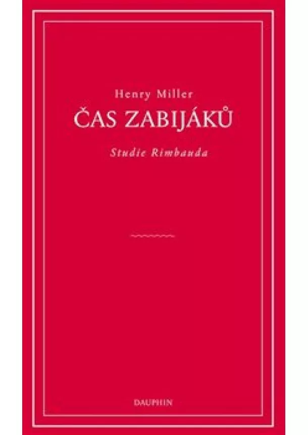 Henry Miller - Čas zabijáků - Studie o Rimbaudovi