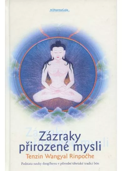 Zázraky přirozené mysli - Jádro učení dzogčhenu v původní bönistické tradici Tibetu