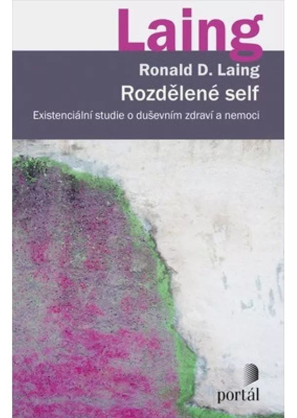 Ronald D. Laing - Rozdělené self - Existenciální studie o duševním zdraví a nemoci