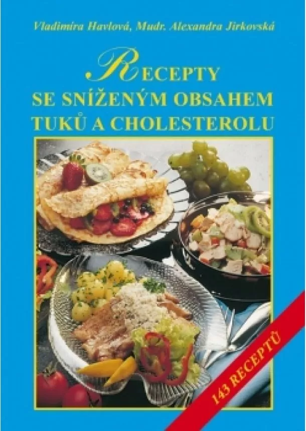 Vladimíra Havlová, Alexandra Jirkovská - Recepty se sníženým obsahem tuků a zvláště cholesterolu