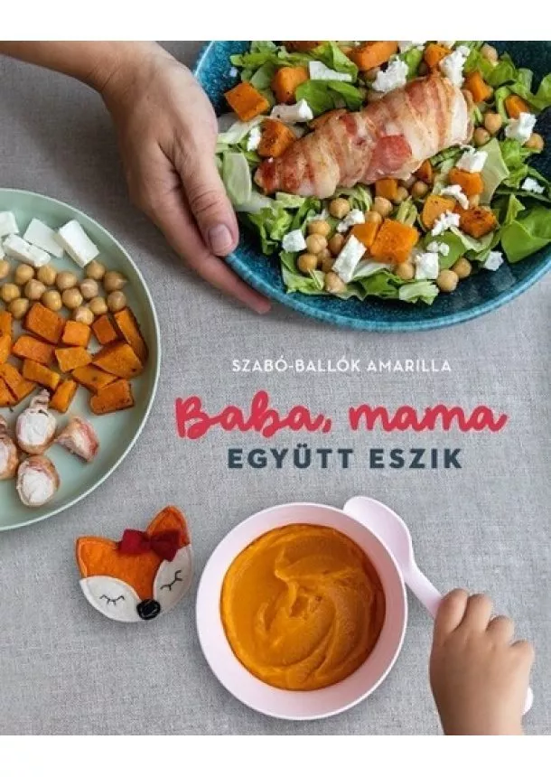 Szabó-Ballók Amarilla - Baba, mama együtt eszik (új kiadás)