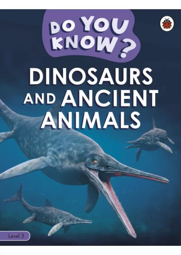  Ladybird - Do You Know? Level 3 - Dinosaurs and Ancient Animals