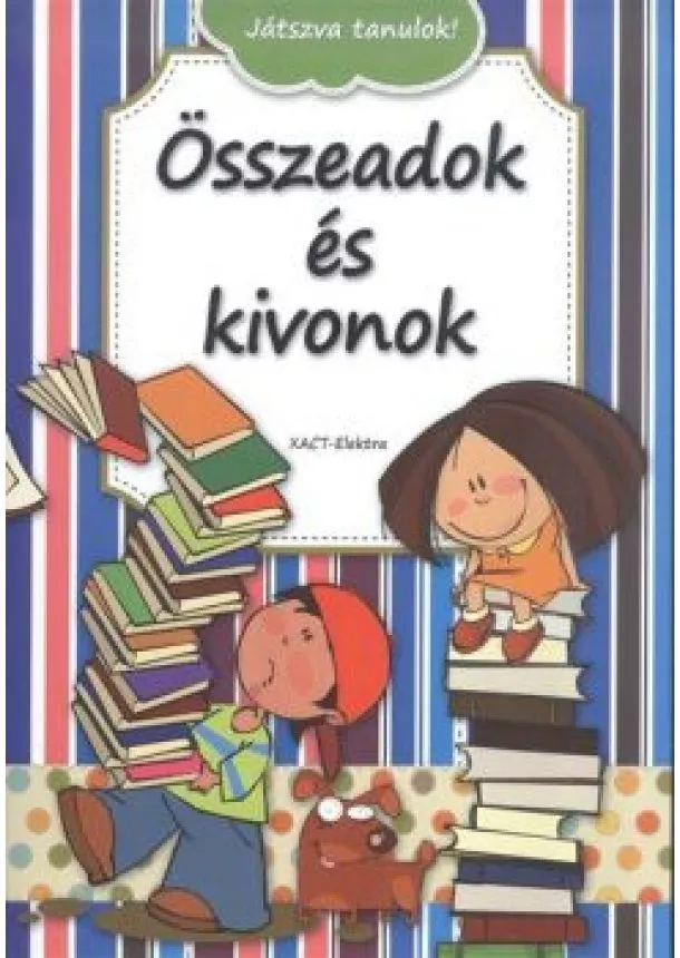 Foglalkoztató - ÖSSZEADOK ÉS KIVONOK /JÁTSZVA TANULOK!