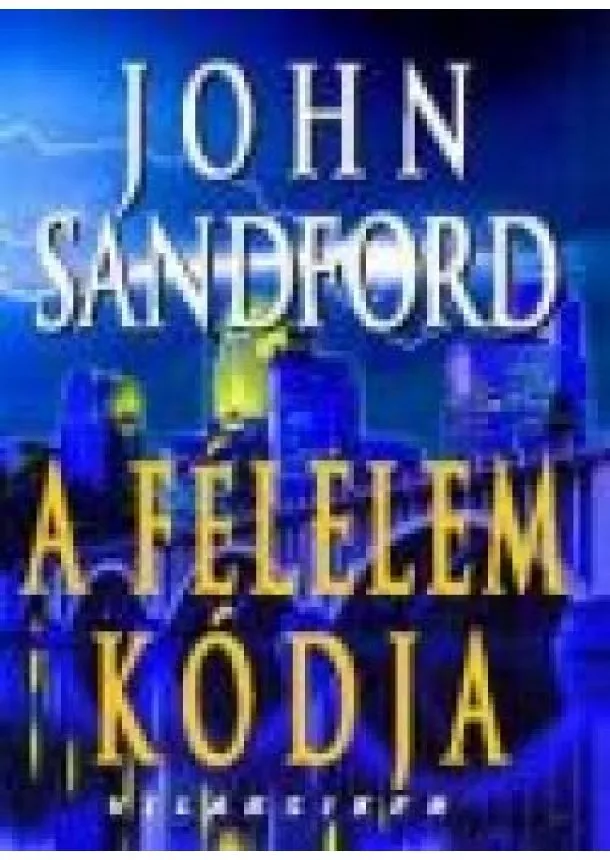 JOHN SANDFORD - A FÉLELEM KÓDJA