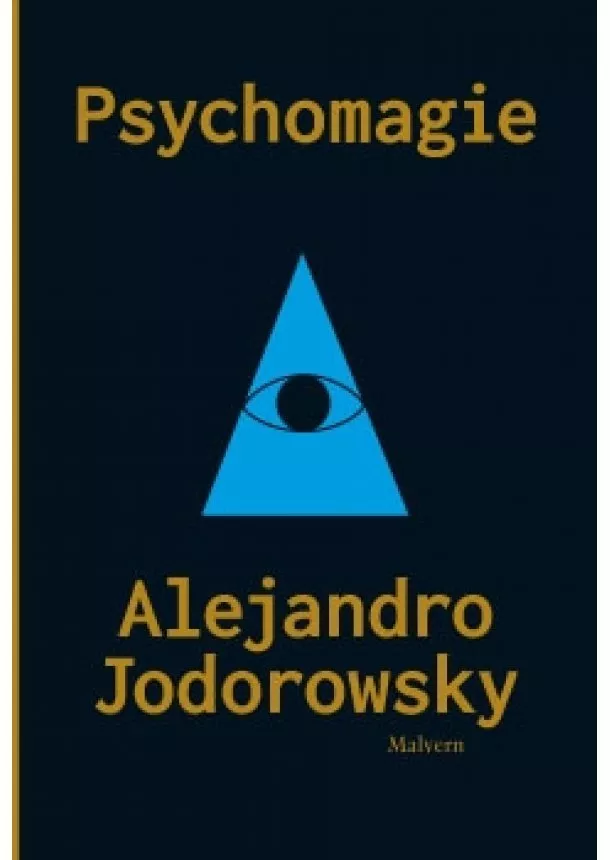 Alejandro Jodorowsky - Psychomagie - Nástin panické terapie