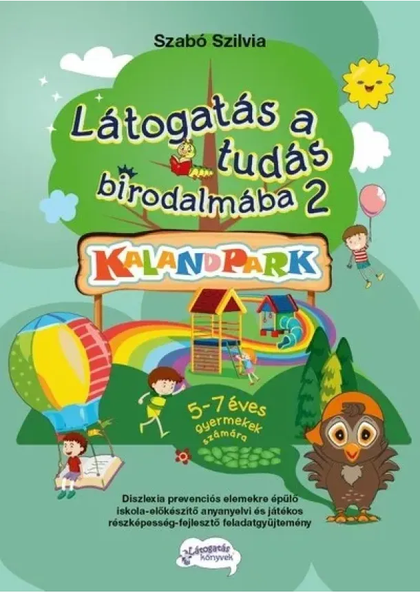 Szabó Szilvia - Látogatás a tudás birodalmába 2. - KALANDPARK - 5-7 éves gyermekek számára (új kiadás)