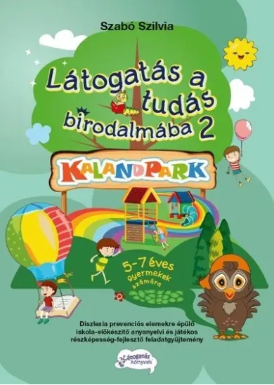 Látogatás a tudás birodalmába 2. - KALANDPARK - 5-7 éves gyermekek számára (új kiadás)