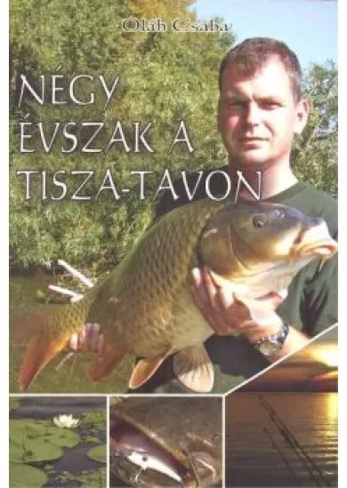 NÉGY ÉVSZAK A TISZA-TAVON