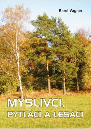 Myslivci, pytláci a lesáci