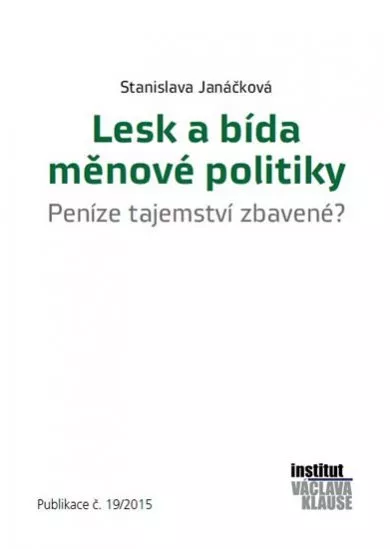 Lesk a bída měnové politiky - Peníze tajemství zbavené?