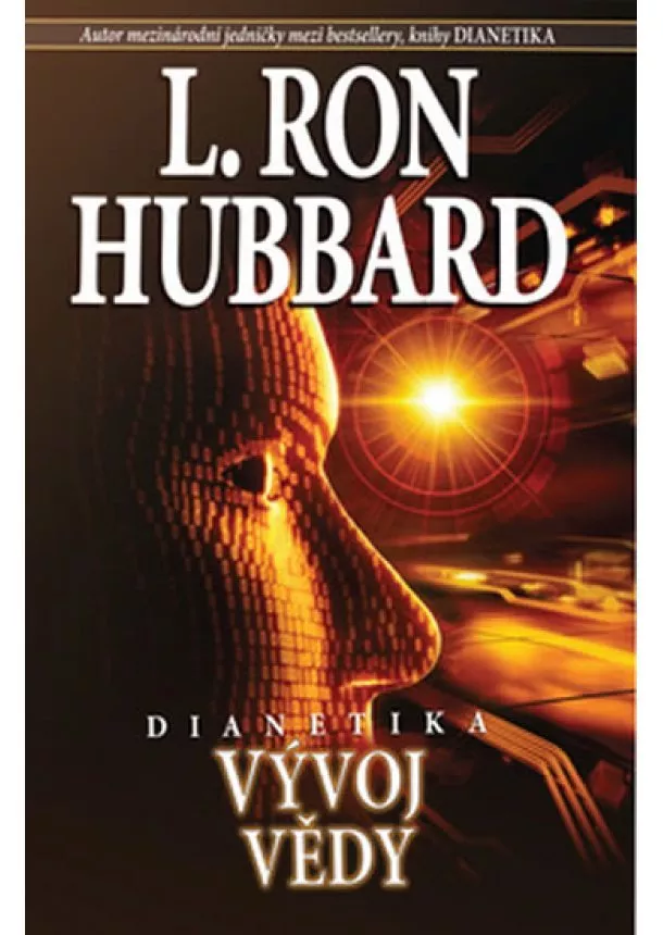 L. Ron Hubbard L. Ron - Dianetika Vývoj vědy