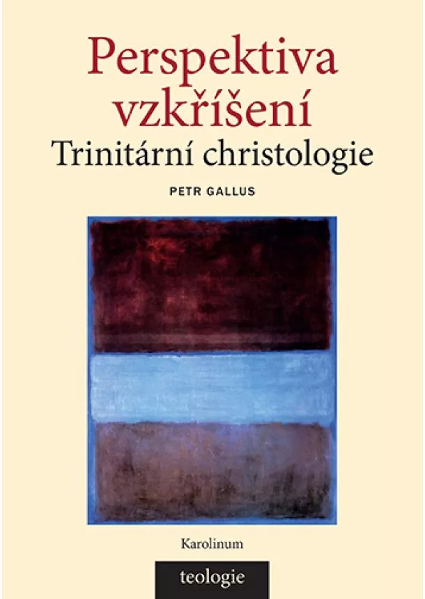 Petr Gallus - Perspektiva vzkříšení - Trinitární christologie