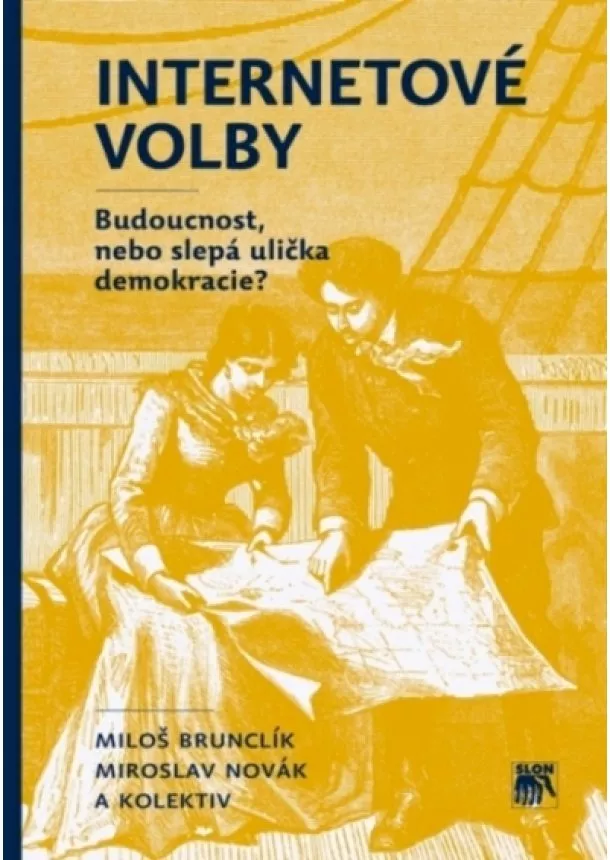 Miloš Brunclík, Miroslav Novák - Internetové volby - Budoucnost, nebo slepá ulička demokracie?