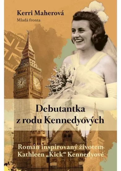 Debutantka z rodu Kennedyových - Román mapující život Kathleen Kick Kennedyové