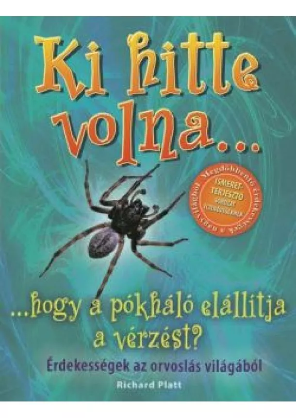 RICHARD PLATT - KI HITTE VOLNA... HOGY A PÓKHÁLÓ ELÁLLÍTJA A VÉRZÉST?