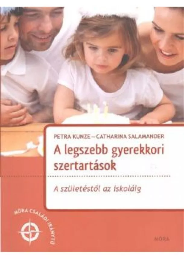Catharina Salamander - A legszebb gyerekkori szertartások - A születéstől az iskoláig /Móra családi iránytű