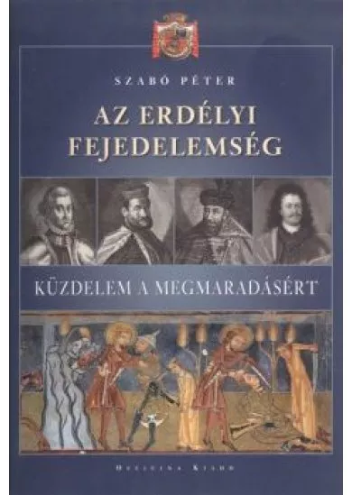 Az erdélyi fejedelemség /Küzdelem a megmaradásért