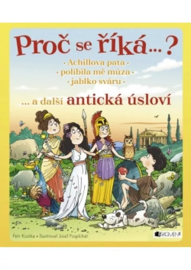 Petr Kostka - Proč se říká ... ? Achillova pata ... a další antická úsloví