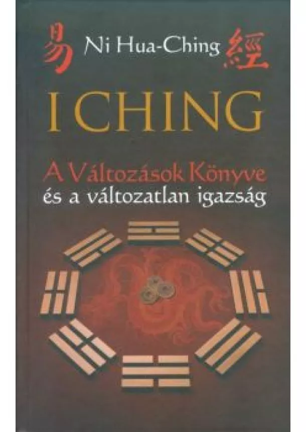 Ni Hua-Ching - I Ching /A változások könyve és a változatlan igazság