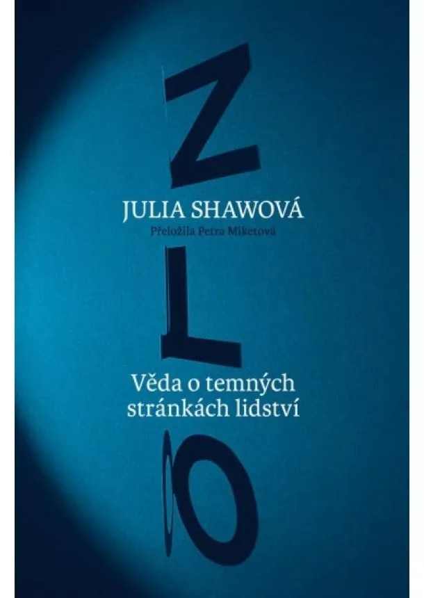 Julia Shawová - Zlo - Věda o temných stránkách lidství