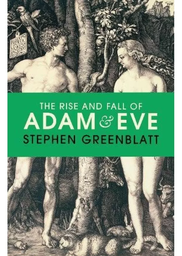 Stephen Greenblatt - The Rise and Fall of Adam and Eve