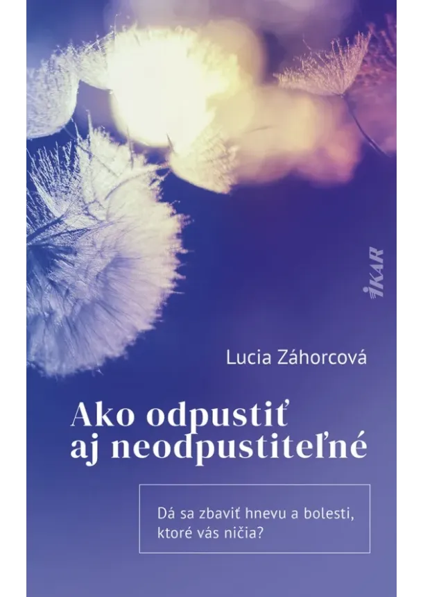 Lucia Záhorcová - Ako odpustiť aj neodpustiteľné