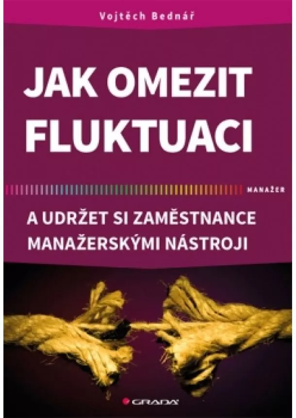 Vojtěch Bednář - Jak omezit fluktuaci a udržet si zaměstnance manažerskými nástroji