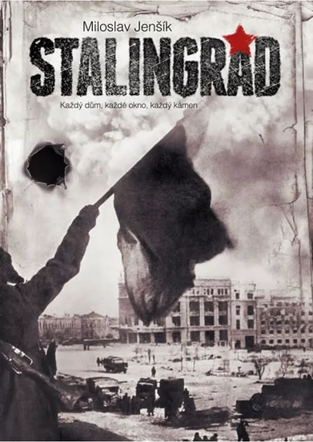 Miloslav Jenšík - Stalingrad - Každý dům, každé okno, každ