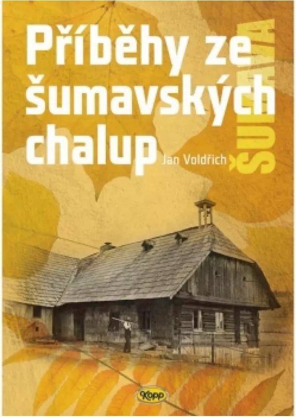 Jan Voldřich - Příběhy ze šumavských chalup