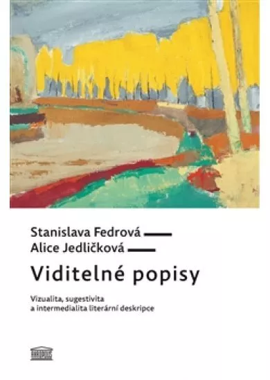 Viditelné popisy - Vizualita, sugestivita a intermedialita literární deskripce