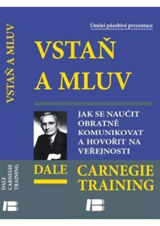 Dale Carnegie and Associates - Vstaň a mluv - Jak se naučit obratně komunikovat a hovořit na veřejnosti